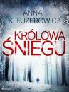 Скачать Królowa śniegu - Anna Klejzerowicz