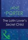 Скачать The Latin Lover's Secret Child - Jane Porter