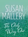 Скачать The Only Way Out - Susan Mallery