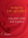 Скачать Falling For The Enemy - Shawna Delacorte