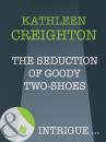 Скачать The Seduction Of Goody Two-Shoes - Kathleen Creighton