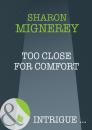 Скачать Too Close For Comfort - Sharon Mignerey