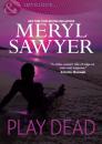 Скачать Play Dead - Meryl  Sawyer