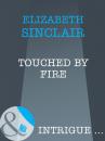 Скачать Touched By Fire - Elizabeth Sinclair
