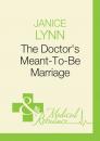 Скачать The Doctor's Meant-To-Be Marriage - Janice Lynn