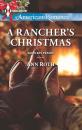 Скачать A Rancher's Christmas - Ann Roth