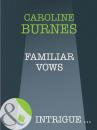 Скачать Familiar Vows - Caroline Burnes