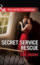 Скачать Secret Service Rescue - Elle James