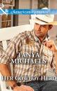 Скачать Her Cowboy Hero - Tanya Michaels
