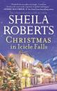 Скачать Christmas In Icicle Falls - Sheila Roberts