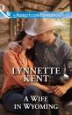 Скачать A Wife in Wyoming - Lynnette Kent