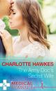 Скачать The Army Doc's Secret Wife - Charlotte Hawkes