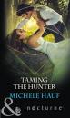 Скачать Taming The Hunter - Michele  Hauf