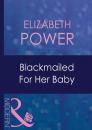 Скачать Blackmailed For Her Baby - Elizabeth Power