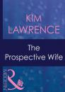 Скачать The Prospective Wife - Kim Lawrence