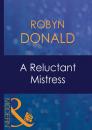 Скачать A Reluctant Mistress - Robyn Donald