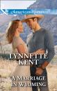 Скачать A Marriage In Wyoming - Lynnette Kent