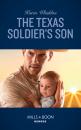 Скачать The Texas Soldier's Son - Karen Whiddon