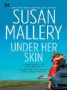 Скачать Under Her Skin - Susan Mallery