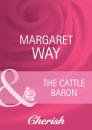 Скачать The Cattle Baron - Margaret Way