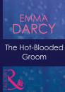 Скачать The Hot-Blooded Groom - Emma Darcy