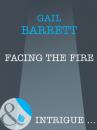 Скачать Facing the Fire - Gail Barrett