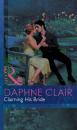 Скачать Claiming His Bride - Daphne Clair