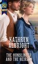 Скачать The Gunslinger and the Heiress - Kathryn Albright