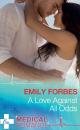 Скачать A Love Against All Odds - Emily Forbes