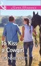 Скачать To Kiss A Cowgirl - Jeannie Watt
