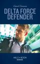 Скачать Delta Force Defender - Carol Ericson