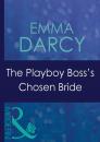 Скачать The Playboy Boss's Chosen Bride - Emma Darcy