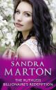 Скачать The Ruthless Billionaire’s Redemption - Sandra Marton