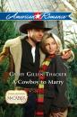 Скачать A Cowboy to Marry - Cathy Gillen Thacker