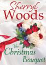 Скачать The Christmas Bouquet - Sherryl Woods