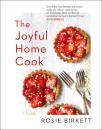 Скачать The Joyful Home Cook - Rosie Birkett