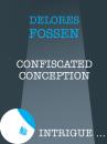 Скачать Confiscated Conception - Delores Fossen