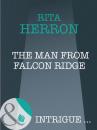Скачать The Man From Falcon Ridge - Rita Herron