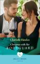 Скачать Christmas With Her Bodyguard - Charlotte Hawkes