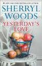 Скачать Yesterday's Love - Sherryl Woods