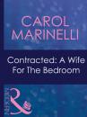 Скачать Contracted: A Wife For The Bedroom - Carol Marinelli