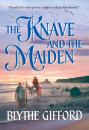 Скачать The Knave and the Maiden - Blythe Gifford