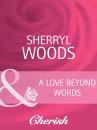 Скачать A Love Beyond Words - Sherryl Woods