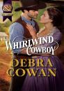 Скачать Whirlwind Cowboy - Debra Cowan