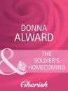 Скачать The Soldier's Homecoming - Donna Alward