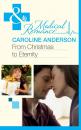 Скачать From Christmas to Eternity - Caroline Anderson
