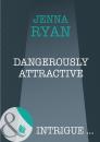 Скачать Dangerously Attractive - Jenna Ryan