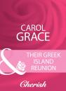 Скачать Their Greek Island Reunion - Carol Grace
