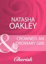 Скачать Crowned: An Ordinary Girl - Natasha Oakley