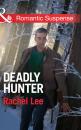 Скачать Deadly Hunter - Rachel  Lee